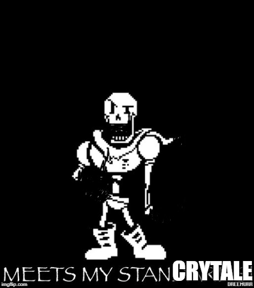 Standard Papyrus | CRYTALE | image tagged in standard papyrus | made w/ Imgflip meme maker