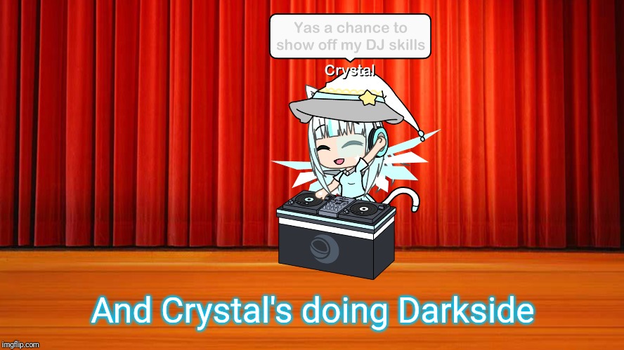 And Crystal's doing Darkside | made w/ Imgflip meme maker