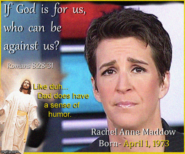 Happy April Fool's Day | image tagged in happy april fool's day,rachel maddow,lol so funny,funny memes,msnbc,politics lol | made w/ Imgflip meme maker