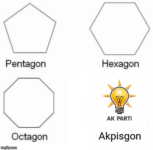 Pentagon Hexagon Octagon | Akpisgon | image tagged in memes,pentagon hexagon octagon | made w/ Imgflip meme maker