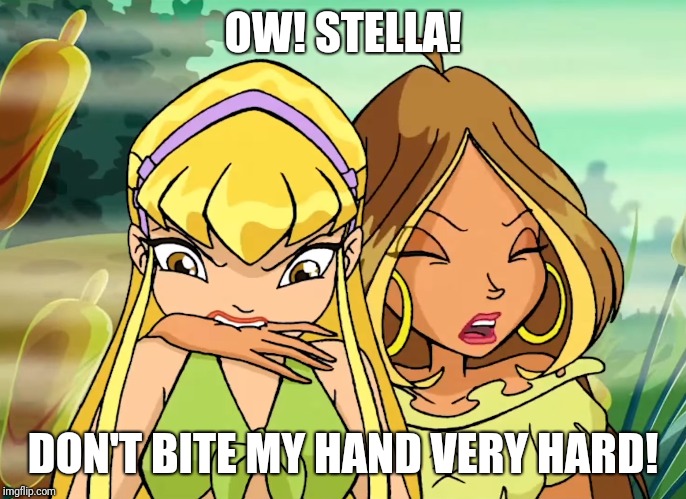 OW! STELLA! DON'T BITE MY HAND VERY HARD! | image tagged in stella,fairy,girl,magic,cute girl,cartoon | made w/ Imgflip meme maker