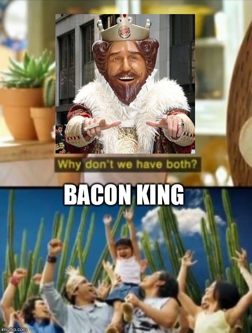 BACON KING | made w/ Imgflip meme maker