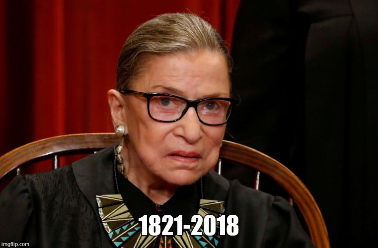 Ginsburg | 1821-2018 | image tagged in ginsburg | made w/ Imgflip meme maker