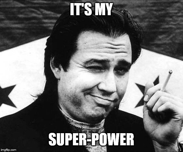 IT'S MY SUPER-POWER | made w/ Imgflip meme maker