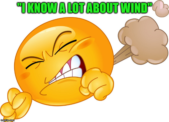 "I KNOW A LOT ABOUT WIND" | made w/ Imgflip meme maker