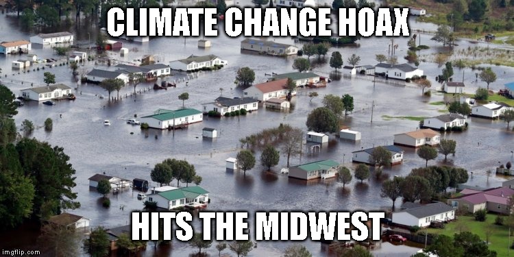 Climate Change Coming Soon to a Town Near You | CLIMATE CHANGE HOAX; HITS THE MIDWEST | image tagged in climate change,no hoax | made w/ Imgflip meme maker