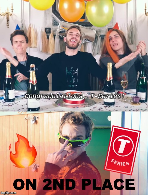 Comeback of the Century | Congradulations, T-Series! ON 2ND PLACE | image tagged in memes,pewdiepie,t-series,t gay,youtube,pew news | made w/ Imgflip meme maker