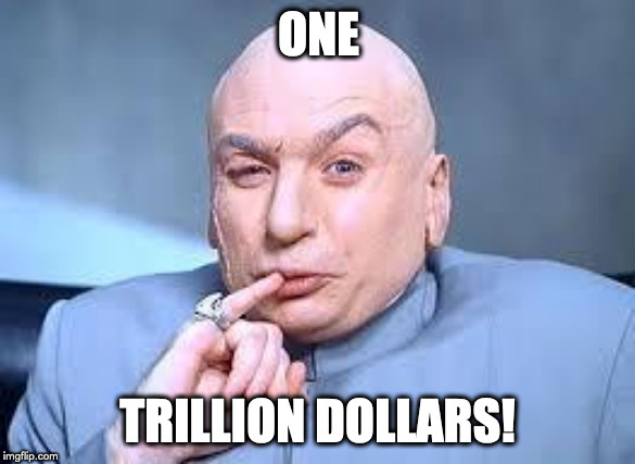 dr evil pinky | ONE; TRILLION DOLLARS! | image tagged in dr evil pinky | made w/ Imgflip meme maker