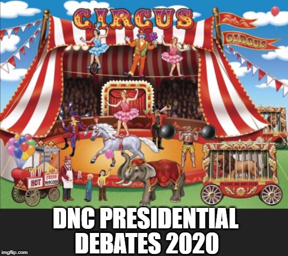 circusshow | DNC PRESIDENTIAL; DEBATES 2020 | image tagged in memes,circus,popcorn | made w/ Imgflip meme maker