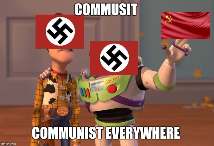 X, X Everywhere Meme | COMMUSIT; COMMUNIST EVERYWHERE | image tagged in memes,x x everywhere | made w/ Imgflip meme maker