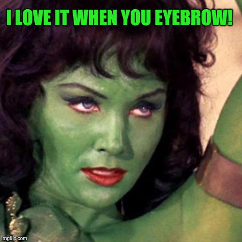 I LOVE IT WHEN YOU EYEBROW! | made w/ Imgflip meme maker