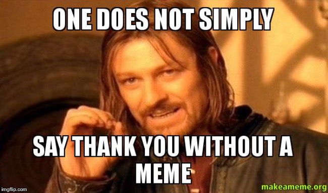 image tagged in memes,thank you | made w/ Imgflip meme maker