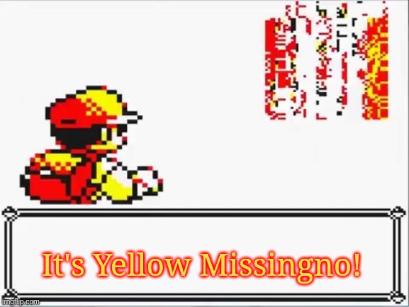 It's Yellow Missingno. | It's Yellow Missingno! | image tagged in oh shit itsa missingno | made w/ Imgflip meme maker