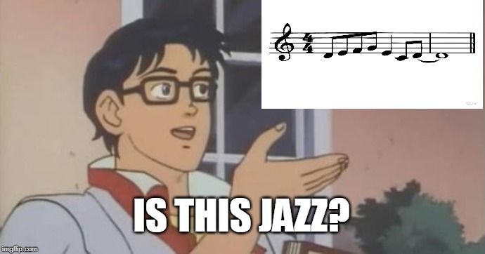 IS THIS JAZZ? | made w/ Imgflip meme maker