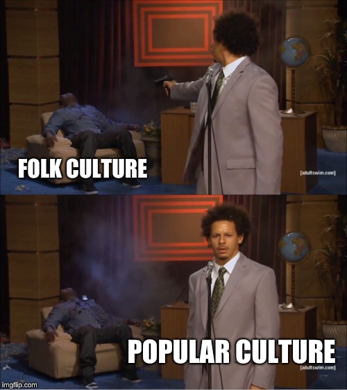 Who Killed Hannibal | FOLK CULTURE; POPULAR CULTURE | image tagged in memes,who killed hannibal | made w/ Imgflip meme maker