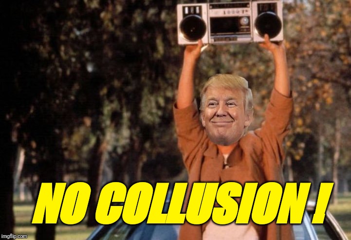 NO COLLUSION ! | image tagged in trump | made w/ Imgflip meme maker