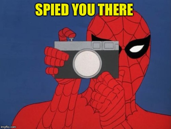 Spiderman Camera Meme | SPIED YOU THERE | image tagged in memes,spiderman camera,spiderman | made w/ Imgflip meme maker