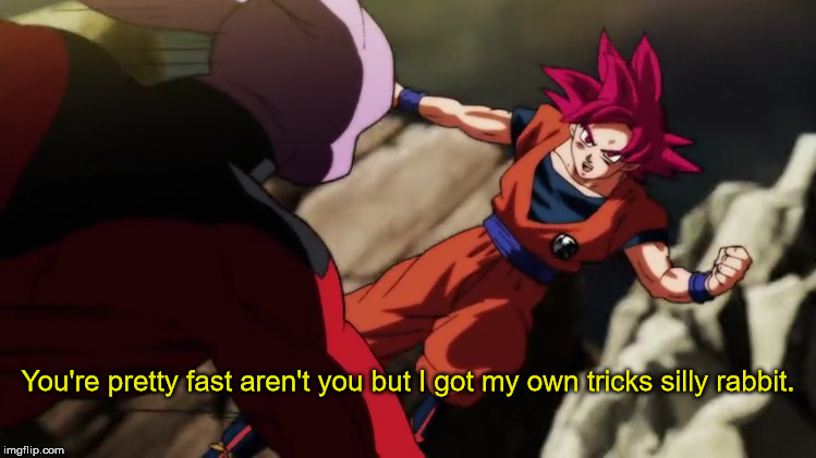 Silly rabbit | You're pretty fast aren't you but I got my own tricks silly rabbit. | image tagged in dragon ball super | made w/ Imgflip meme maker