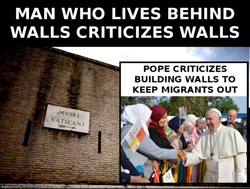 Those In Walled Houses... | image tagged in pope francis,donald trump | made w/ Imgflip meme maker