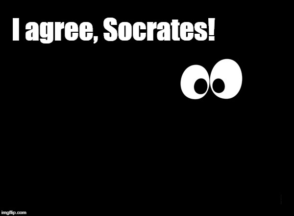 I agree, Socrates! | made w/ Imgflip meme maker