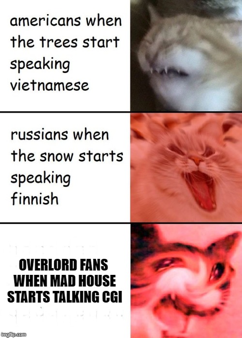 Viet trees finnish snow | GGGGGGGGG; OVERLORD FANS WHEN MAD HOUSE STARTS TALKING CGI; GGGGGGG; GGGGGGGGGGGG; GGGGGGGGG | image tagged in viet trees finnish snow,overlord | made w/ Imgflip meme maker