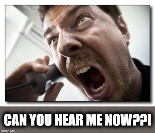 Shouter Meme | CAN YOU HEAR ME NOW??! | image tagged in memes,shouter | made w/ Imgflip meme maker