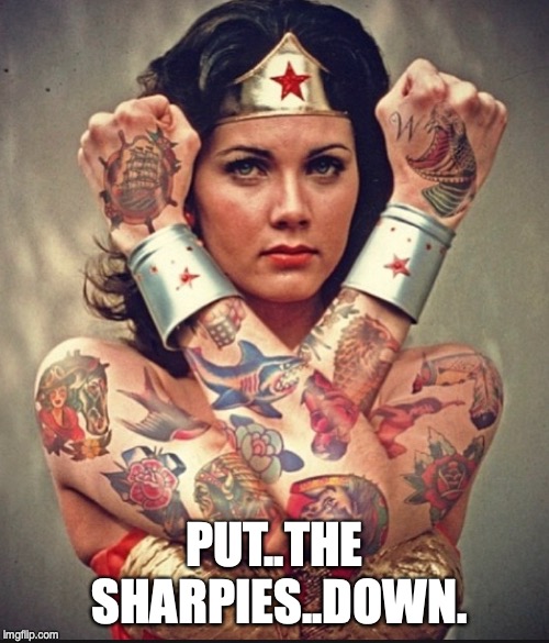 PUT..THE SHARPIES..DOWN. | image tagged in teacher meme,classroom,wonder woman | made w/ Imgflip meme maker