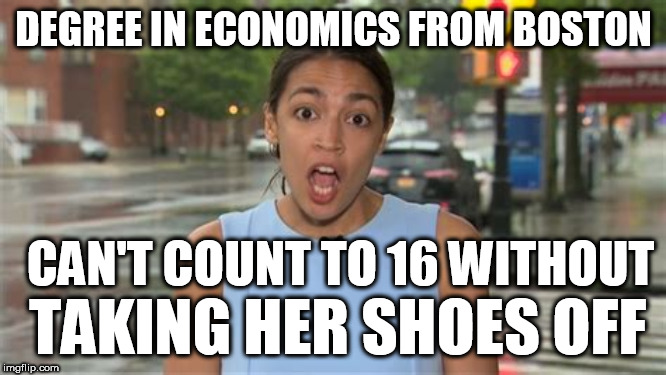 ocasio's fake degree | DEGREE IN ECONOMICS FROM BOSTON; CAN'T COUNT TO 16 WITHOUT; TAKING HER SHOES OFF | image tagged in ocasio stupid,cows eating from trophs,ocasio moron,ignorant snowflakes | made w/ Imgflip meme maker