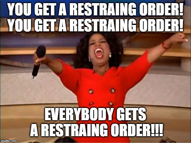 Feminists be like.... | YOU GET A RESTRAING ORDER! YOU GET A RESTRAING ORDER! EVERYBODY GETS A RESTRAING ORDER!!! | image tagged in memes,oprah you get a | made w/ Imgflip meme maker
