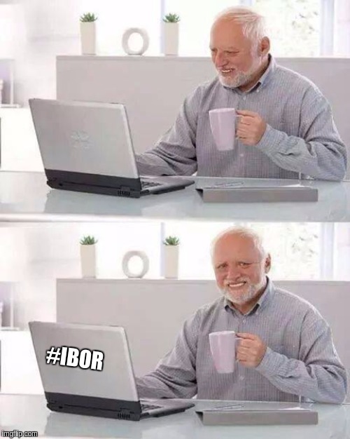 Hide the Pain Harold | #IBOR | image tagged in memes,hide the pain harold,the great awakening | made w/ Imgflip meme maker