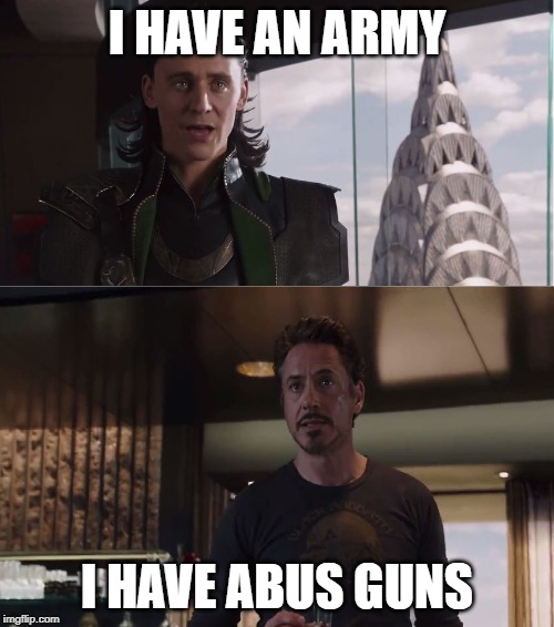 We Have A Hulk | I HAVE AN ARMY; I HAVE ABUS GUNS | image tagged in we have a hulk | made w/ Imgflip meme maker