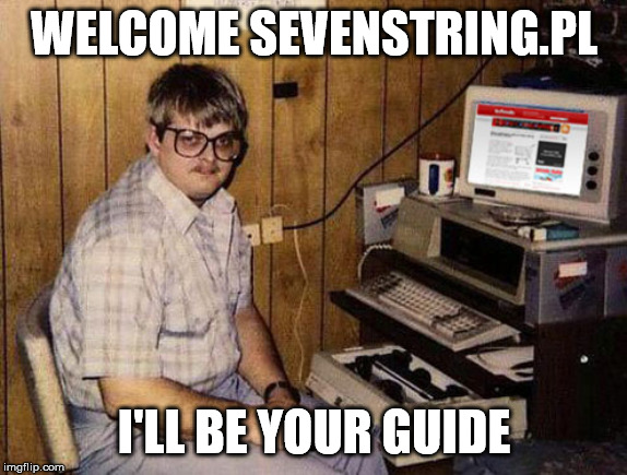 Internet Guide Meme | WELCOME SEVENSTRING.PL; I'LL BE YOUR GUIDE | image tagged in memes,internet guide | made w/ Imgflip meme maker