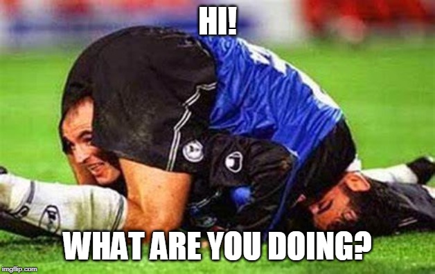 What are you doing? | HI! WHAT ARE YOU DOING? | image tagged in face,soccer | made w/ Imgflip meme maker