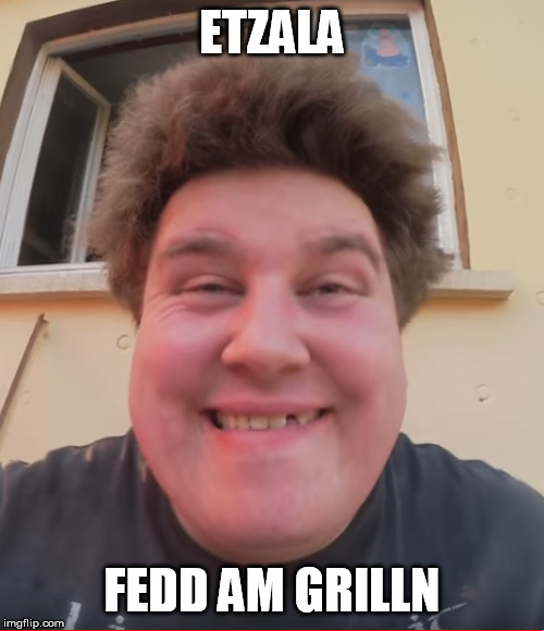 Etzala Fedd am grilln | ETZALA; FEDD AM GRILLN | image tagged in drachenlord,drache | made w/ Imgflip meme maker
