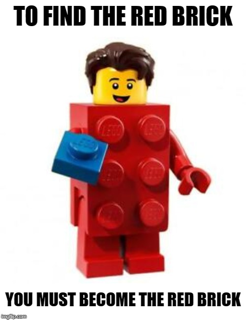 Red Brick Suit Guy | TO FIND THE RED BRICK; YOU MUST BECOME THE RED BRICK | image tagged in memes,lego,red brick | made w/ Imgflip meme maker