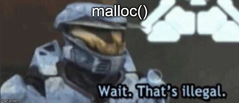 Wait that’s illegal | malloc() | image tagged in wait thats illegal | made w/ Imgflip meme maker