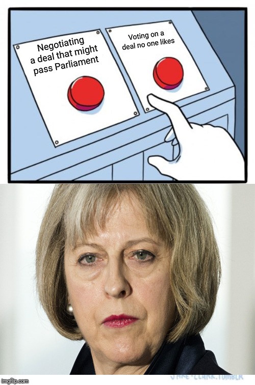 Two Buttons | Voting on a deal no one likes; Negotiating a deal that might pass Parliament | image tagged in memes,two buttons | made w/ Imgflip meme maker