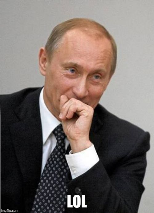 Putin chuckles sovietly | LOL | image tagged in putin chuckles sovietly | made w/ Imgflip meme maker