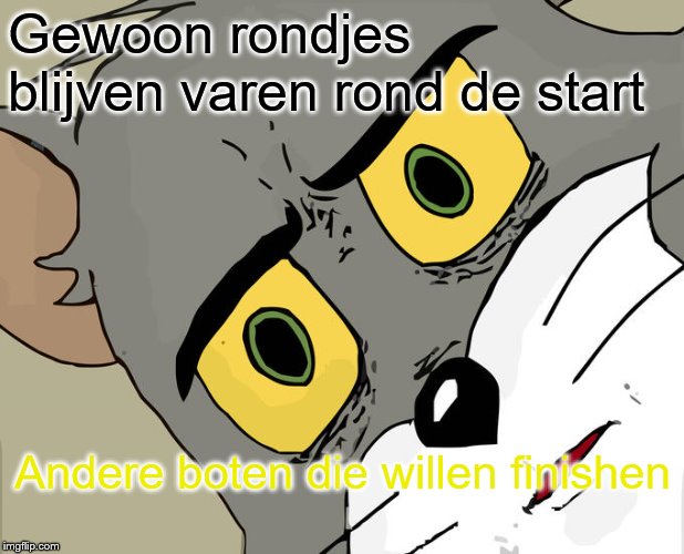 Unsettled Tom | Gewoon rondjes blijven varen rond de start; Andere boten die willen finishen | image tagged in memes,unsettled tom | made w/ Imgflip meme maker