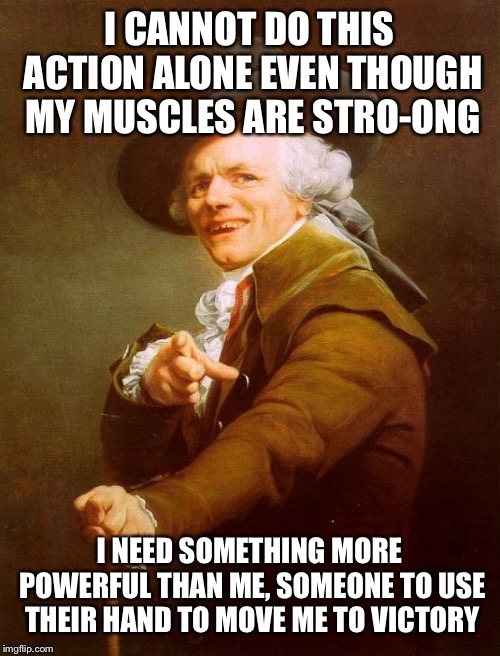 Let us see what we are able to do, together me and you- | I CANNOT DO THIS ACTION ALONE EVEN THOUGH MY MUSCLES ARE STRO-ONG I NEED SOMETHING MORE POWERFUL THAN ME, SOMEONE TO USE THEIR HAND TO MOVE  | image tagged in memes,joseph ducreux,sonic forces,fist bump | made w/ Imgflip meme maker