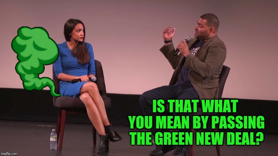 IS THAT WHAT YOU MEAN BY PASSING THE GREEN NEW DEAL? | made w/ Imgflip meme maker