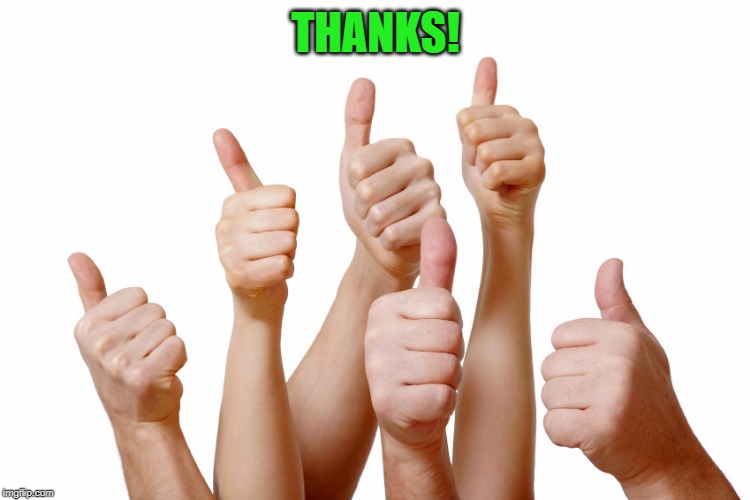 thumbs up | THANKS! | image tagged in thumbs up | made w/ Imgflip meme maker