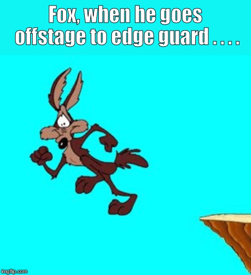 Sometimes, I forget . . . . | Fox, when he goes offstage to edge guard . . . . | image tagged in memes,super smash bros | made w/ Imgflip meme maker