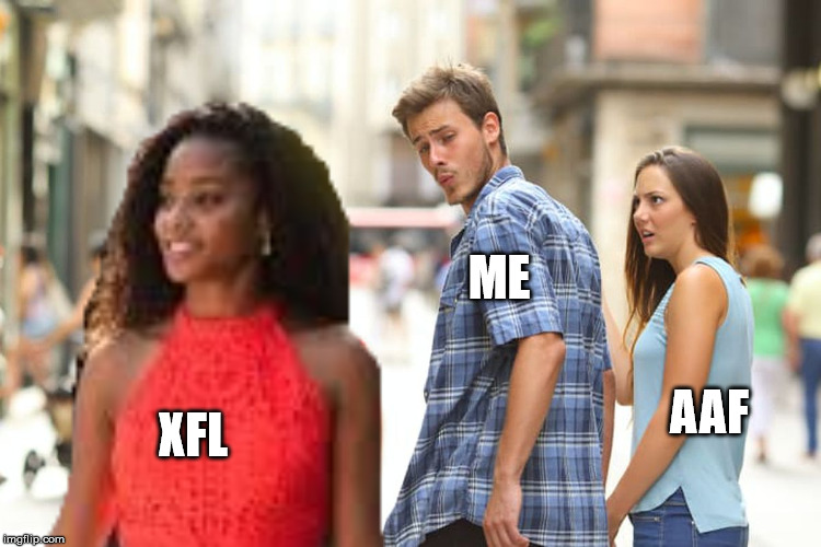 AFF suspends season | ME; AAF; XFL | image tagged in distracted boyfriend interracial | made w/ Imgflip meme maker