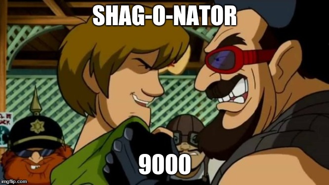 shaggy power meme | SHAG-O-NATOR; 9000 | image tagged in shaggy meme | made w/ Imgflip meme maker