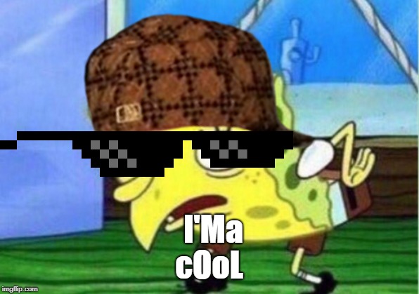 I'Ma; cOoL | made w/ Imgflip meme maker