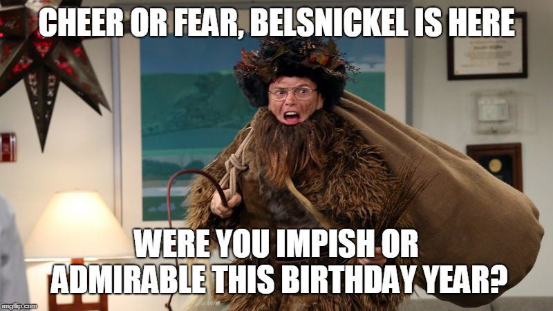 CHEER OR FEAR, BELSNICKEL IS HERE; WERE YOU IMPISH OR ADMIRABLE THIS BIRTHDAY YEAR? | image tagged in happy birthday | made w/ Imgflip meme maker