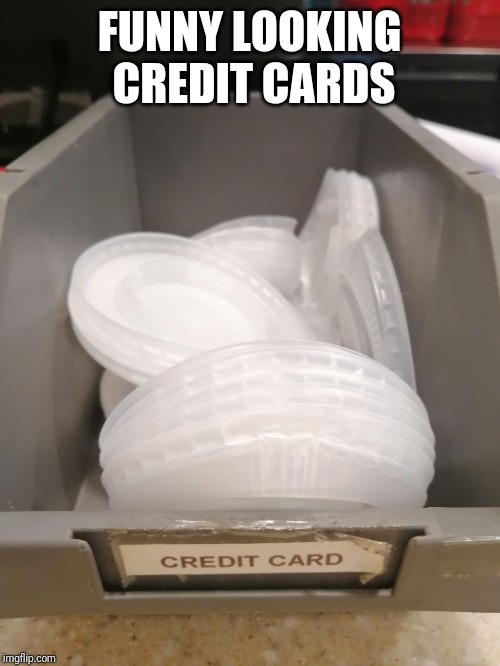 Funny Credit Cards | FUNNY LOOKING CREDIT CARDS | image tagged in funny | made w/ Imgflip meme maker