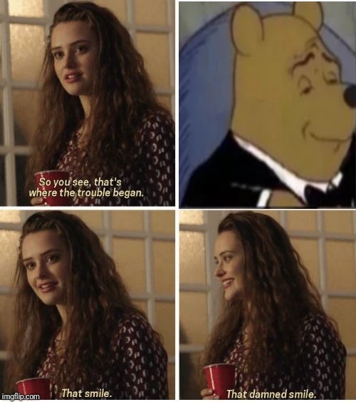 That fancy smile | image tagged in that smile,fancy pooh,smile | made w/ Imgflip meme maker