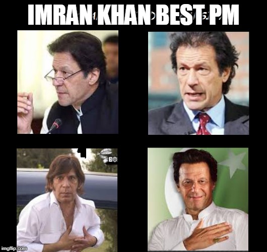 IMRAN KHAN BEST PM | image tagged in imran khan | made w/ Imgflip meme maker